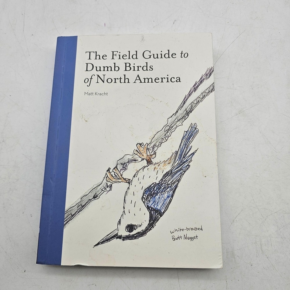 The Field Guide To Dumb Birds Of North America Matthew Kracht 2019 Paperback